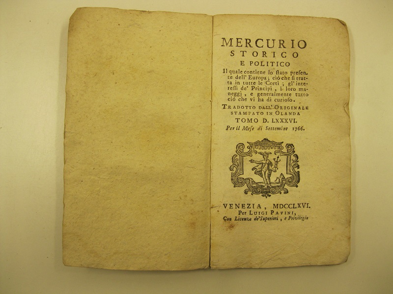 Mercurio storico e politico il quale contiene lo stato presente dell'0Europa cio che si tratta in tutte ke corti; gl'interessi de' principi,  i loro maneggi e generalmente tutto ciò che vi ha di curioso. Tradotto dalloriginale stampato in Olanda.Tomo DLXXXVI per il mese di settembre 1766